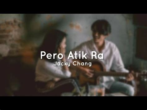 jacky chang pero atik ra lyrics